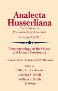 cover of the book Phenomenology of the Object and Human Positioning: Human, Non-Human and Posthuman: 123 (Analecta Husserliana, 122)