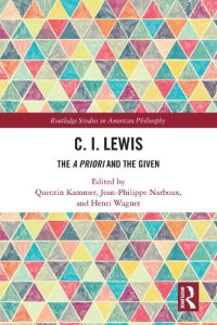 cover of the book C. I. Lewis: The A Priori and the Given