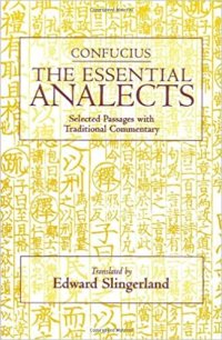 cover of the book The Essential Analects: Selected Passages with Traditional Commentary (Hackett Classics)