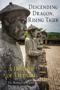 cover of the book Descending Dragon, Rising Tiger : a History of Vietnam.