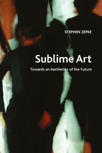 cover of the book Sublime Art : Towards an Aesthetics of the Future