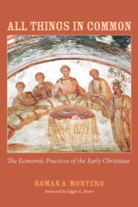 cover of the book All Things in Common: The Economic Practices of the Early Christians