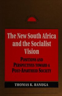 cover of the book The New South Africa and the Socialist Vision: Positions and Perspectives Toward a Post-Apartheid Society