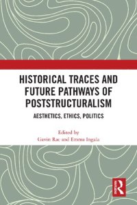 cover of the book Historical Traces and Future Pathways of Poststructuralism: Aesthetics, Ethics, Politics