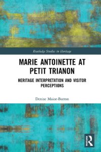 cover of the book Marie Antoinette at Petit Trianon: Heritage Interpretation and Visitor Perceptions