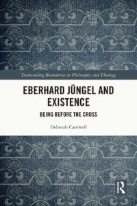 cover of the book Eberhard Jüngel and Existence: Being Before the Cross