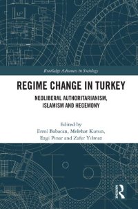 cover of the book Regime Change in Turkey: Neoliberal Authoritarianism, Islamism and Hegemony