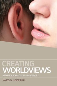 cover of the book Creating Worldviews: Metaphor, Ideology and Language