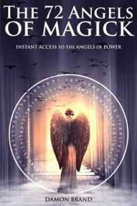 cover of the book The 72 Angels of Magick: Instant Access to the Angels of Power