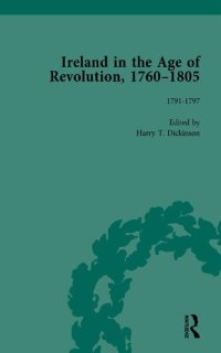 cover of the book Ireland in the Age of Revolution, 1760-1805, Part II, Volume 4: 1791-1797