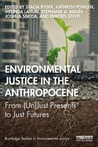 cover of the book Environmental Justice in the Anthropocene: From (Un)Just Presents to Just Futures