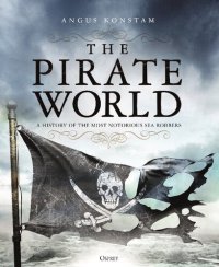 cover of the book The Pirate World: A History of the Most Notorious Sea Robbers