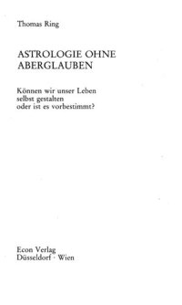 cover of the book Astrologie ohne Aberglauben : Können wir unser Leben selbst gestalten oder ist es vorbestimmt?