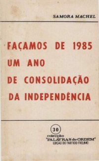 cover of the book Façamos de 1985 um ano de consolidação da independência