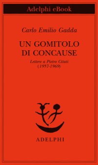 cover of the book Un gomitolo di concause. Lettere a Pietro Citati (1957-1969)