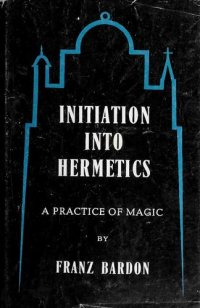 cover of the book Initiation into hermetics: a practice of magic