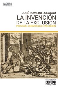 cover of the book La invención de la exclusión. Individuo, desarrollo e inclusión