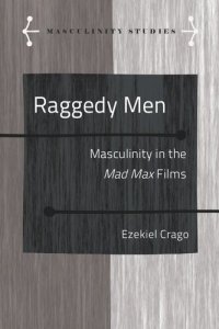 cover of the book Raggedy Men: Masculinity in the Mad Max Films