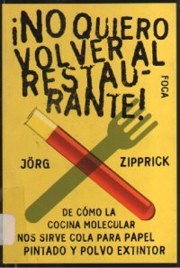 cover of the book No quiero volver al restaurante! De como la cocina molecular nos sirve cola para papel pintado y polvo extintor