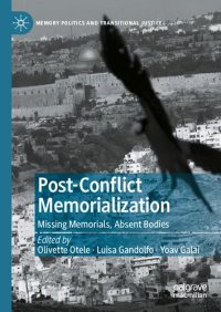 cover of the book Post-Conflict Memorialization: Missing Memorials, Absent Bodies