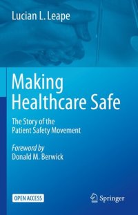 cover of the book Making Healthcare Safe: The Story of the Patient Safety Movement