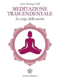 cover of the book Meditazione trascendentale. Lo yoga della mente