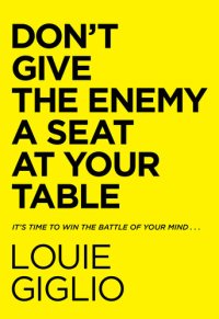 cover of the book Don't Give the Enemy a Seat at Your Table: It's Time to Win the Battle of Your Mind...