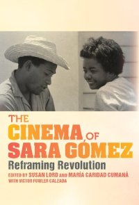 cover of the book The Cinema of Sara Gómez: Reframing Revolution