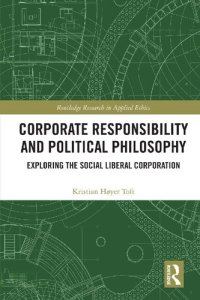 cover of the book Corporate Responsibility and Political Philosophy: Exploring the Social Liberal Corporation