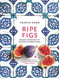 cover of the book Ripe Figs: Recipes and Stories from the Eastern Mediterranean