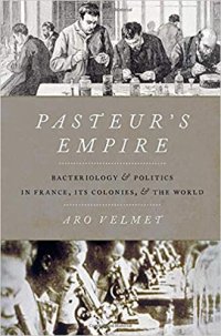 cover of the book Pasteur’s Empire: Bacteriology and Politics in France, its Colonies, and the World