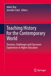 cover of the book Teaching history for the contemporary world : tensions, challenges and classroom experiences in higher education