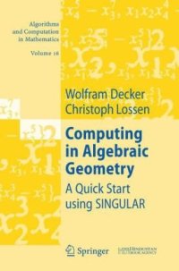 cover of the book Computing in algebraic geometry: A quick start using SINGULAR