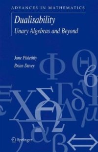 cover of the book Dualisability: Unary Algebras and Beyond