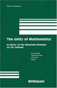 cover of the book The Unity of Mathematics: In Honor of the Ninetieth Birthday of I.M. Gelfand