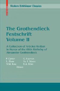 cover of the book The Grothendieck Festschrift: a collection of articles written in honor of the 60th birthday of Alexander Grothendieck