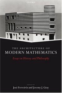 cover of the book The architecture of modern mathematics: essays in history and philosophy