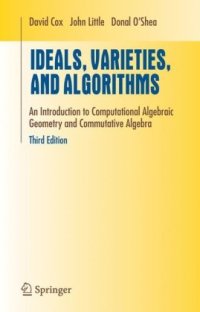 cover of the book Ideals, varieties, and algorithms: an introduction to computational algebraic geometry and commutative algebra