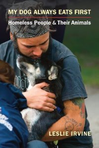 cover of the book My Dog Always Eats First: Homeless People and Their Animals