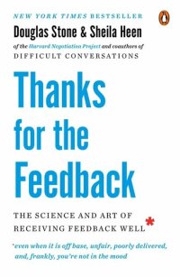 cover of the book Thanks for the Feedback: The Science and Art of Receiving Feedback Well