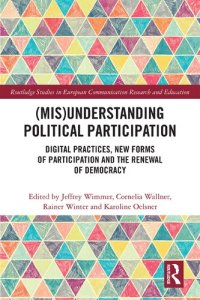 cover of the book (Mis)Understanding Political Participation: Digital Practices, New Forms of Participation and the Renewal of Democracy