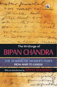 cover of the book The Writings of Bipan Chandra: The Making of Modern India: From Marx to Gandhi