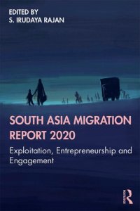 cover of the book South Asia Migration Report 2020: Exploitation, Entrepreneurship and Engagement