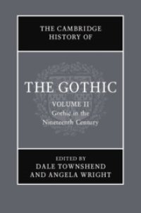 cover of the book The Cambridge History of the Gothic: Volume 2. Gothic in the Nineteenth Century