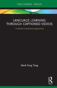 cover of the book Language Learning Through Captioned Videos: Incidental Vocabulary Acquisition