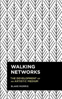 cover of the book Walking Networks: The Development of an Artistic Medium