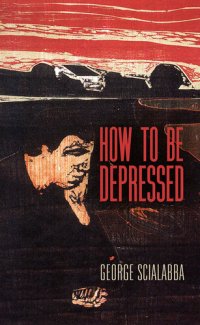 cover of the book How to Be Depressed