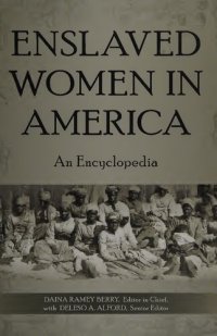 cover of the book Enslaved Women in America: An Encyclopedia