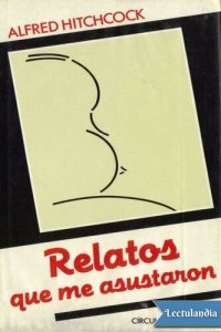 cover of the book Alfred Hitchcock - Relatos que me asustaron