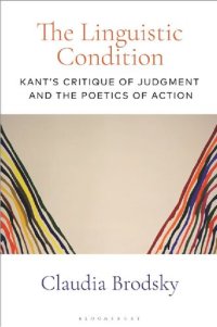 cover of the book The Linguistic Condition: Kant’s Critique of Judgment and the Poetics of Action